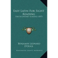Easy Latin for Sight Reading: For Secondary Schools (1897)