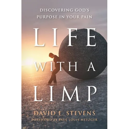 Life with a Limp: Discovering God's Purpose in Your Pain