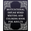 MOTIVATIONAL swear word writing and coloring book for adults: Creative Mandala pages/60 pages/8/10, Soft Cover, Matte Finish/Motivating Sweary Words