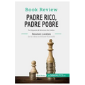 Padre Rico, Padre Pobre de Robert Kiyosaki (Análisis de la obra): La riqueza al alcance de todos