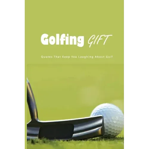 Golfing Gift: Quotes That Keep You Laughing About Golf: Golf Famous Quotes