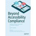 Beyond Accessibility Compliance: Building the Next Generation of Inclusive Products