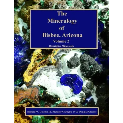 The Mineralogy of Bisbee, Arizona: Volume 2