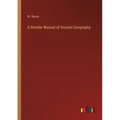 A Smaller Manual of Ancient Geography