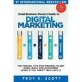 Small Business Owner's Guide to Digital Marketing: The PROVEN, Five-Step Process to Get More Leads and Customers (Even if You Aren't Tech Savvy)
