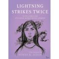 Lightning Strikes Twice: Secret confessions of a career-woman-turned-caregiver