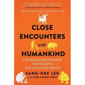 Close Encounters with Humankind: A Paleoanthropologist Investigates Our Evolving Species