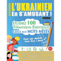 Apprendre l'Ukrainien En s'Amusant - Pour Les Adultes: Niveau Facile À Avancé - Étudiez 100 Thématiques Essentielles Grâce Aux Mots Mêlés - Vol.1