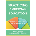 Practicing Christian Education: An Introduction for Ministry