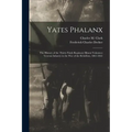 Yates Phalanx: the History of the Thirty-Ninth Regiment Illinois Volunteer Veteran Infantry in the War of the Rebellion, 1861-1865