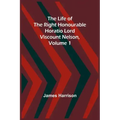 The Life of the Right Honourable Horatio Lord Viscount Nelson, Volume 1