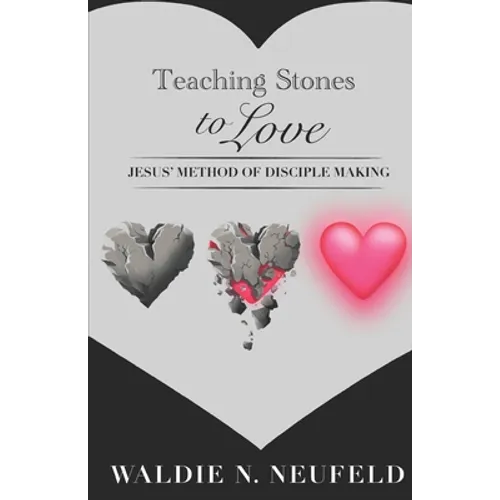 Teaching Stones to Love: Jesus' Model of Disciple-Making