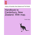 Handbook to Canterbury, New Zealand. with Map.