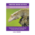 Crested Gecko as Pets: Caring For Your Crested Geckos