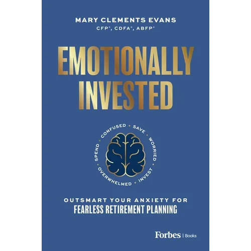 Emotionally Invested: Outsmart Your Anxiety for Fearless Retirement Planning
