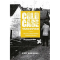 Cold Case Vancouver: The City's Most Baffling Unsolved Murders