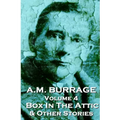 A.M. Burrage - The Box In The Attic & Other Stories: Classics From The Master Of Horror