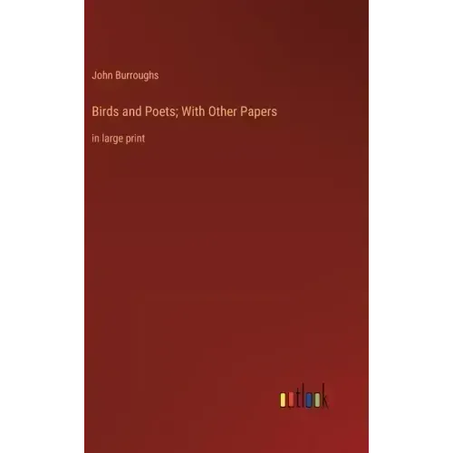 Birds and Poets; With Other Papers: in large print