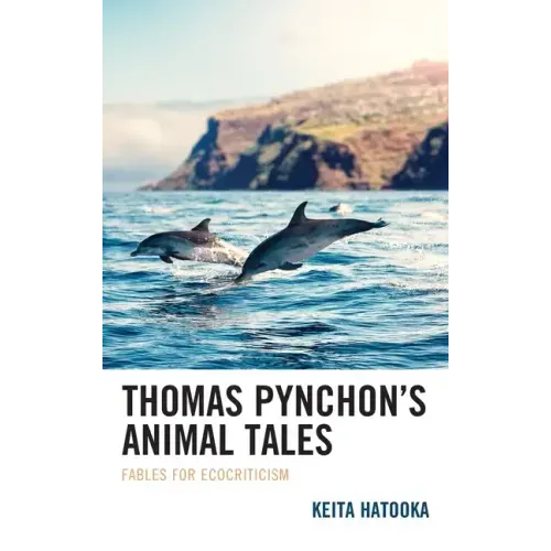 Thomas Pynchon's Animal Tales: Fables for Ecocriticism