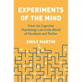 Experiments of the Mind: From the Cognitive Psychology Lab to the World of Facebook and Twitter