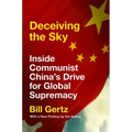 Deceiving the Sky: Inside Communist China's Drive for Global Supremacy