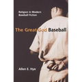 The Great God Baseball: Religion in Modern Baseball Fiction