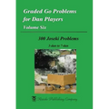 Graded Go Problems for Dan Players, Volume Six: 300 Joseki Problems, 3-dan to 7-dan