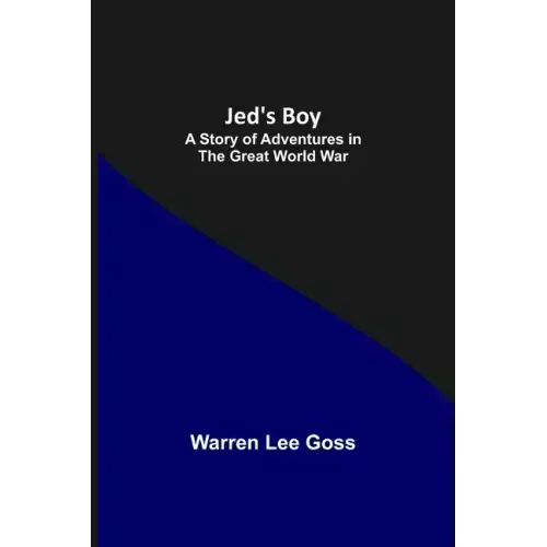 Jed's Boy: A Story of Adventures in the Great World War
