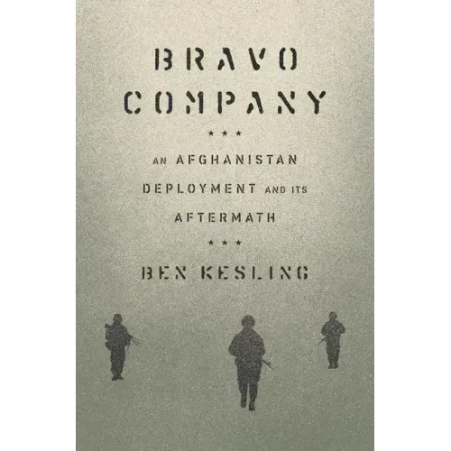 Bravo Company: An Afghanistan Deployment and Its Aftermath