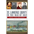 St. Lawrence County in the War of 1812: Folly and Mischief