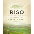 Riso: Undiscovered Rice Dishes of Northern Italy