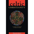 Celtic Christianity: A Sacred Tradition, a Vision of Hope