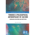 Towards a Philosophical Anthropology of Culture: Naturalism, Relativism, and Skepticism