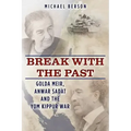Break With The Past: Golda Meir, Anwar Sadat and the Yom Kippur War