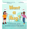 Want a Hug?: Consent and Boundaries for Kids