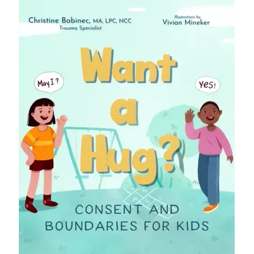 Want a Hug?: Consent and Boundaries for Kids
