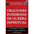 Oraciones Poderosas De Guerra Espiritual: Armas Poderosas De Guerra Espiritual
