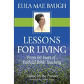 Lessons for Living: From 50 Years of Bible Teaching by Eula Mae Baugh