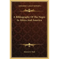 A Bibliography of the Negro in Africa and America