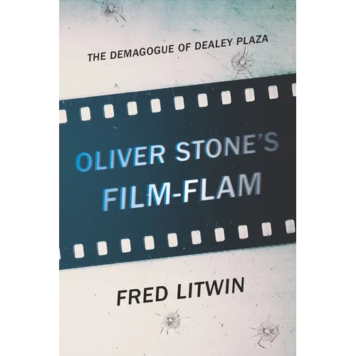 Oliver Stone's Film-Flam: The Demagogue of Dealey Plaza