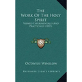 The Work Of The Holy Spirit: Viewed Experimentally And Practically (1857)