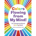 Colors Flowing from My Mind!: An Intergenerational Coloring Book