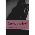 Creep, Shadow!