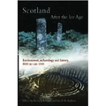 Scotland After the Ice Age: Environment, Archaeology and History 8000 BC - Ad 1000