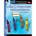 El Dia Que Los Crayones Renunciaron: An Instructional Guide for Literature