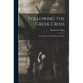 Following the Greek Cross: or, Memories of the Sixth Army Corps