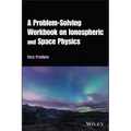 A Problem-Solving Workbook on Ionospheric and Space Physics
