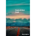 Enough with Never Enough