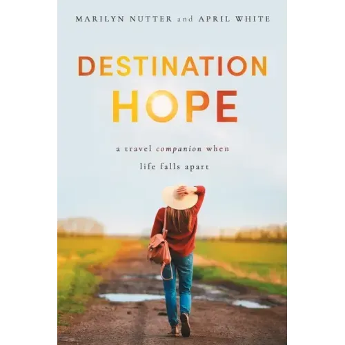 Destination Hope: A Travel Companion When Life Falls Apart