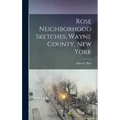 Rose Neighborhood Sketches, Wayne County, New York